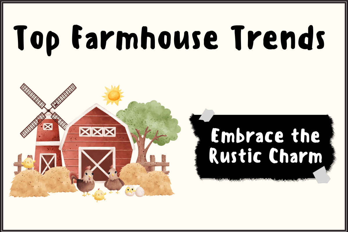 Top 20 Farmhouse Trends For 2024 Embrace The Rustic Charm Quiet Joy   Top Farmhouse Trends  