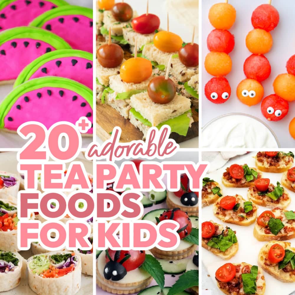 20+ Fun Tea Party Foods for Kids