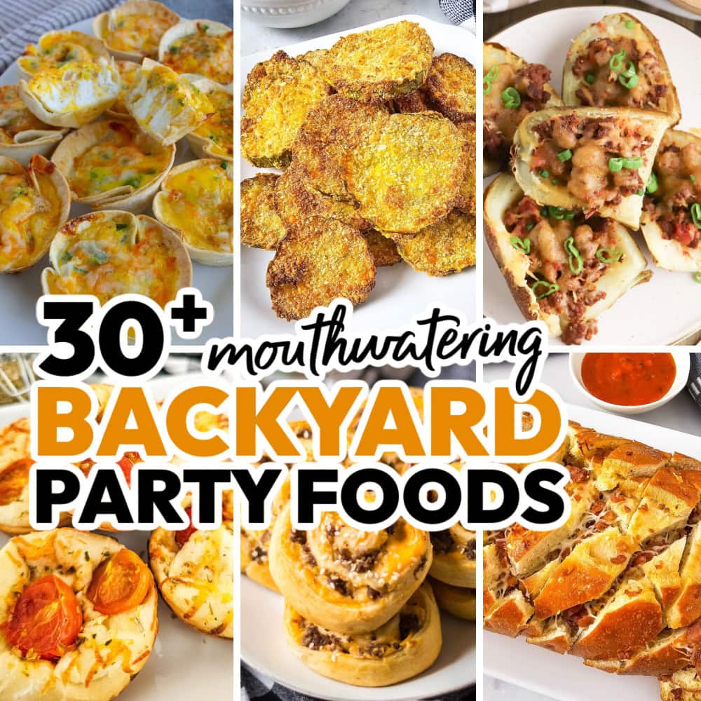 30+ Backyard Party Foods to Feed a Crowd!