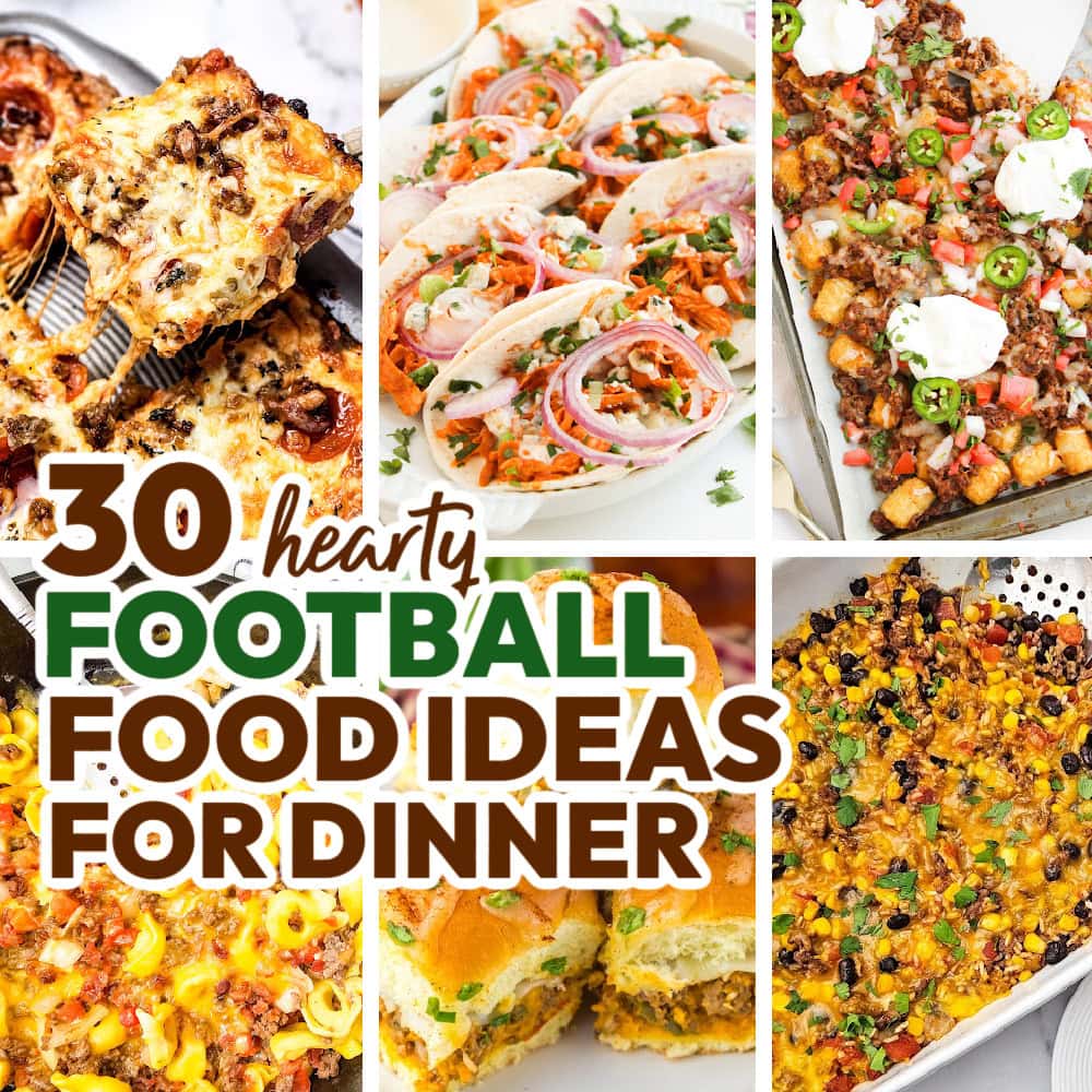 30 Hearty and Easy Football Food Ideas for Game Day Dinner